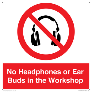 No Headphones or Ear Buds in the Workshop